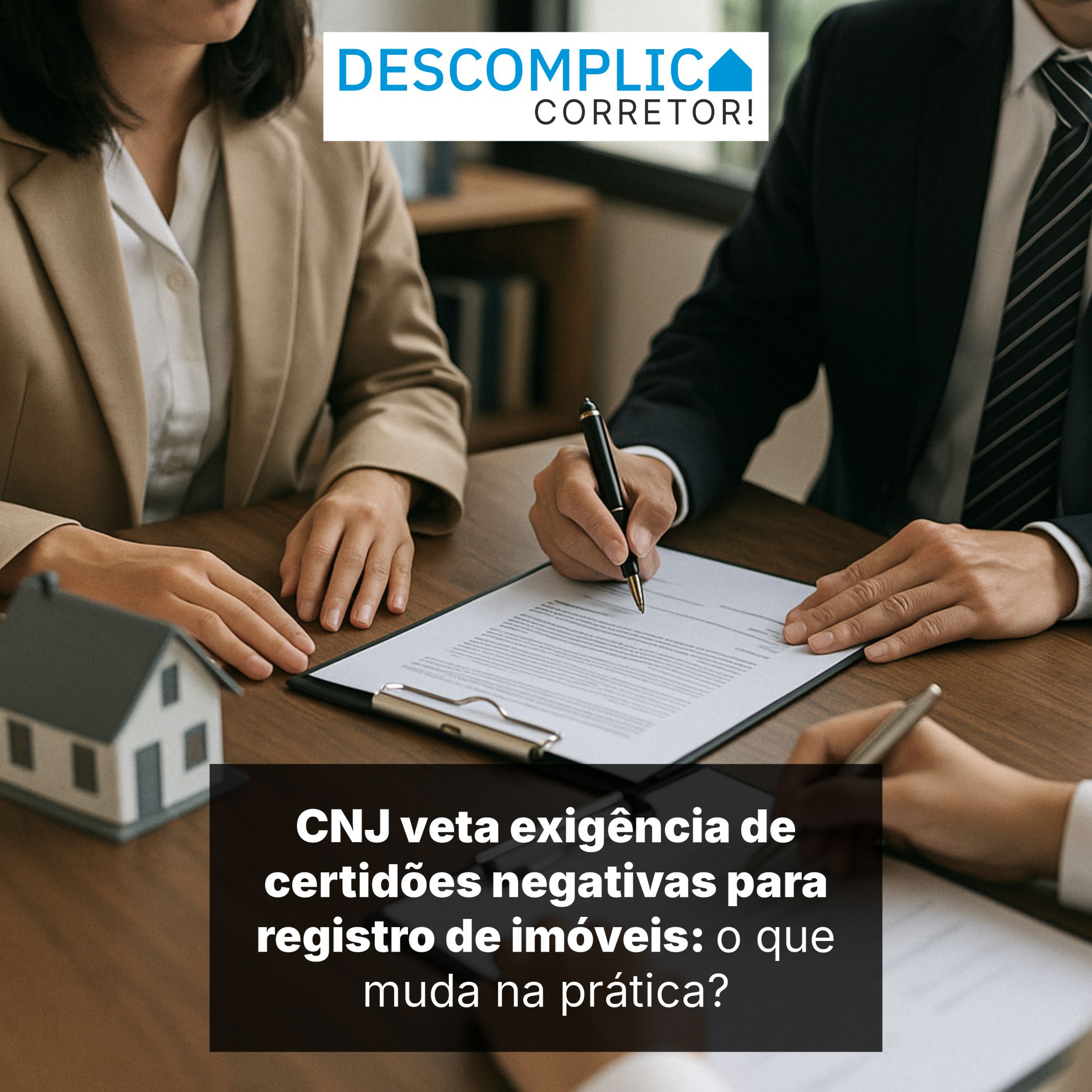 CNJ veta exigência de certidões negativas para registro de imóveis: o que muda na prática?