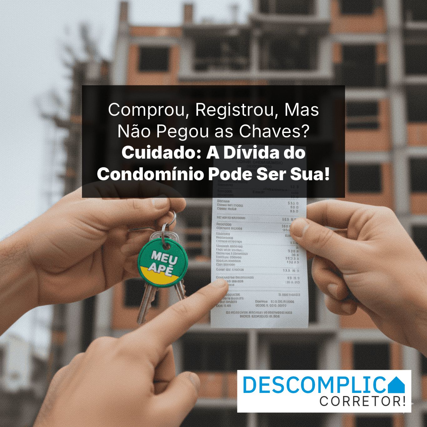 Comprou, Registrou, Mas Não Pegou as Chaves? Cuidado: A Dívida do Condomínio Pode Ser Sua!