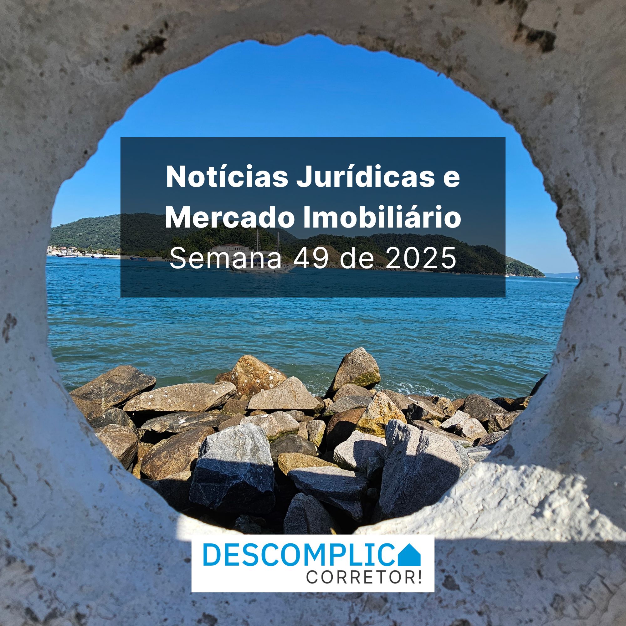 ⚖️ Notícias Jurídicas e Mercado Imobiliário: O Resumo da Semana 49/2025