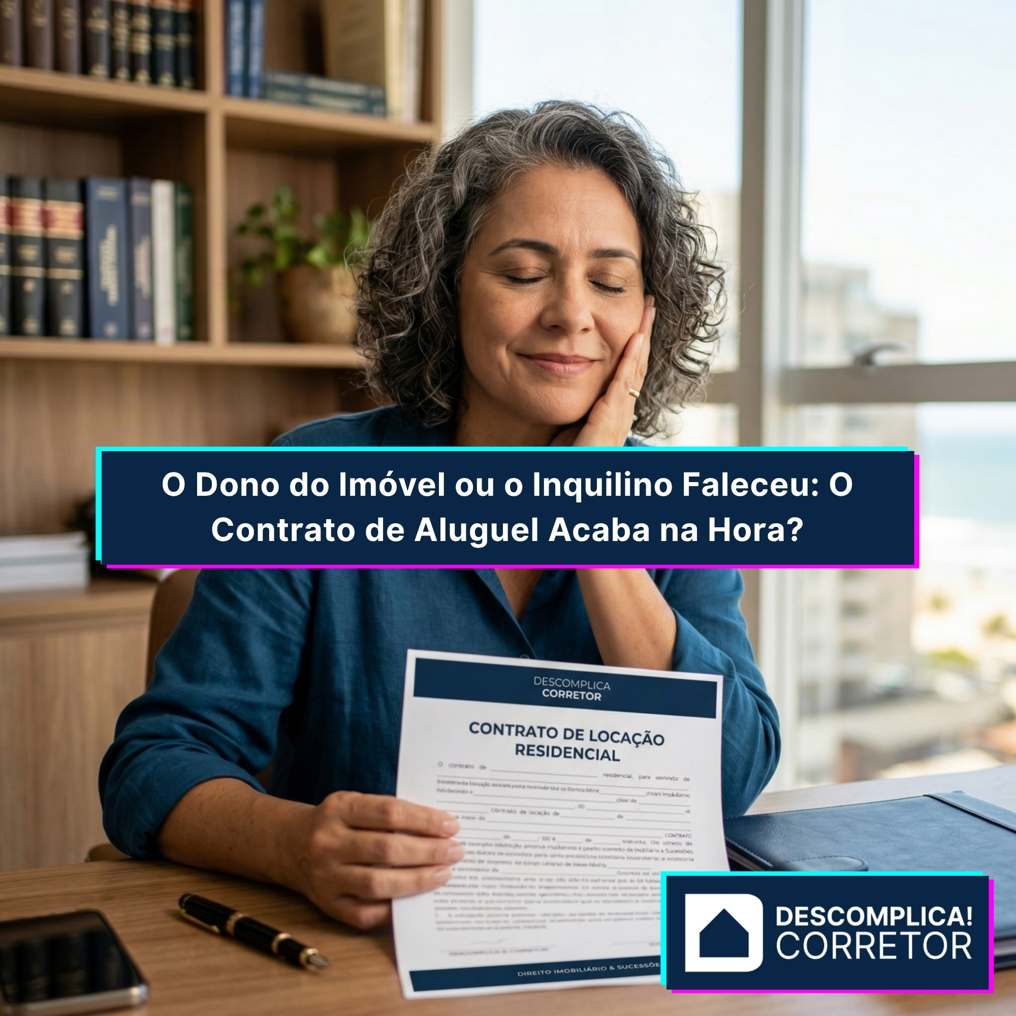 O Dono do Imóvel ou o Inquilino Faleceu: O Contrato de Aluguel Acaba na Hora?